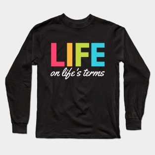 Life On Life’s Terms Alcoholic Recovery Long Sleeve T-Shirt